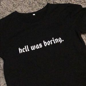 Hell Was Boring T-shirt